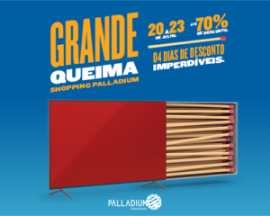 Liquidação: Grande Queima acontece no Shopping Palladium de 20 a 23/07