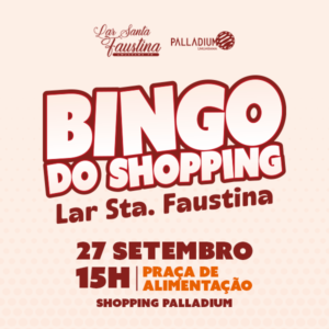 BINGO NO SHOPPING – EDIÇÃO LAR SANTA FAUSTINA